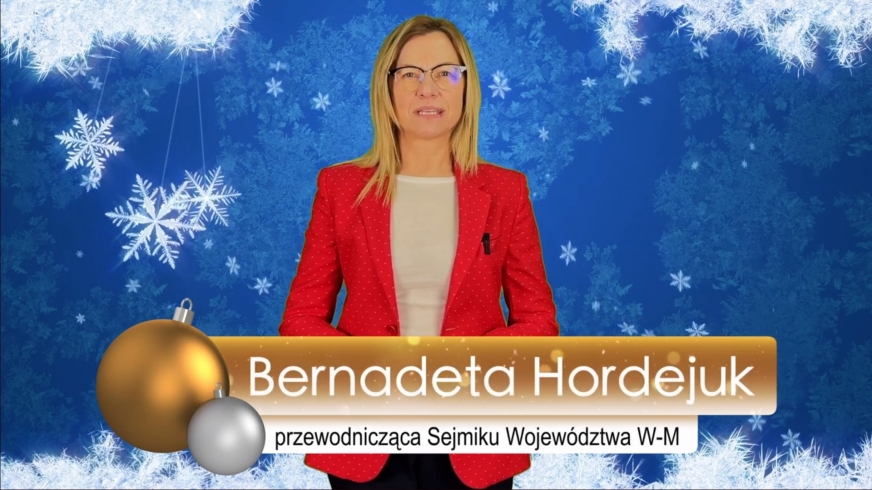 Bernadeta Hordejuk, Przewodnicząca Sejmiku Województwa Warmińsko-Mazurskiego, składa świąteczno-noworoczne życzenia.